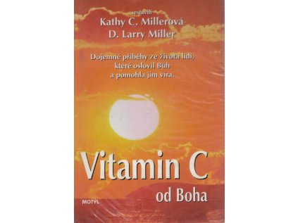 Vitamin C od Boha: dojemné příběhy ze života lidí, které oslovil Bůh a pomohla jim víra (Stav Použité zboží - Běžné opotřebení)