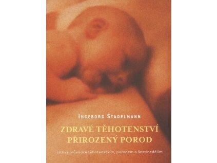 Zdravé těhotenství, přirozený porod - 2. vydání (Stav Použité zboží - Jako nová)