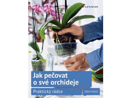 Jak pečovat o své orchideje - Praktický rádce (Stav Použité zboží - Běžné opotřebení)