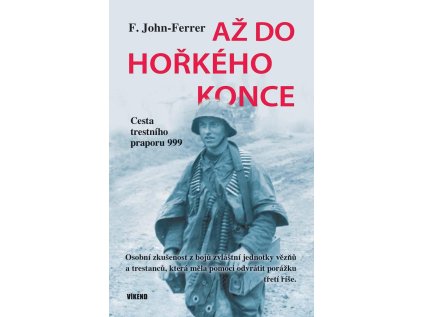 Až do hořkého konce - Cesta trestního praporu 999 (Stav Použité zboží - Jako nová)