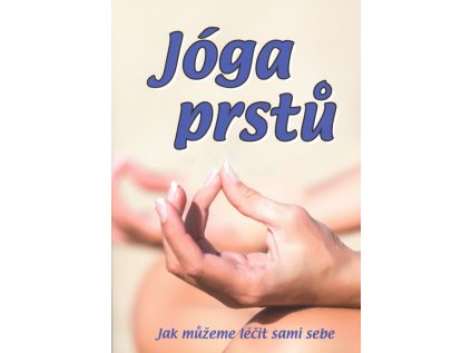 Jóga prstů – jak můžeme léčit sami sebe (Stav Použité zboží - Jako nová)