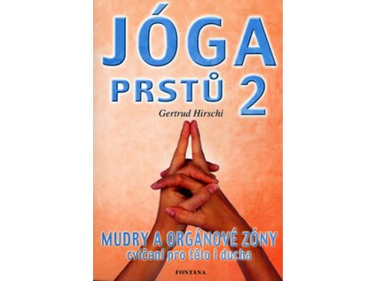 Jóga prstů 2 - Mudry a orgánové zóny, cvičení pro tělo i ducha (Stav Použité zboží - Běžné opotřebení)