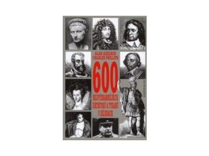 600 nejvýznamnějších diktátorů a tyranů v dějinách (Stav Použité zboží - Jako nová)