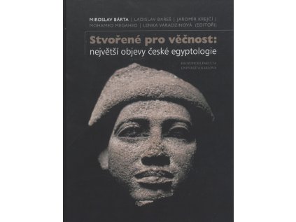 Stvořené pro věčnost: největší objevy české egyptologie - Pevná 2022 (Stav Použité zboží - Jako nová)