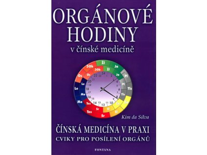 Orgánové hodiny v čínské medicíně: Čínská medicína v praxi. Cviky pro posílení orgánů (Stav Použité zboží - Běžné opotřebení)