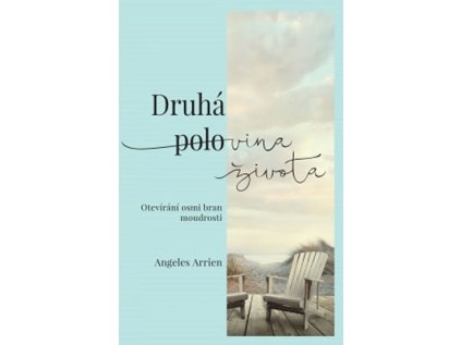 Druhá polovina života - Otevírání osmi bran moudrosti (Stav Použité zboží - Běžné opotřebení)