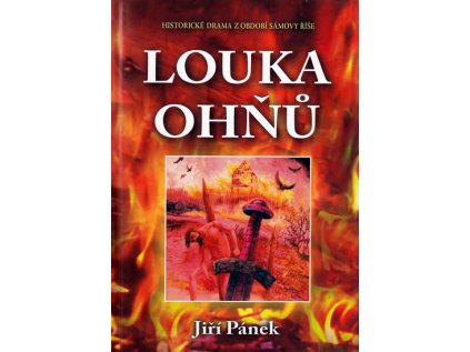 Louka ohňů - Historické drama z období Sámovy říše (Stav Nová)