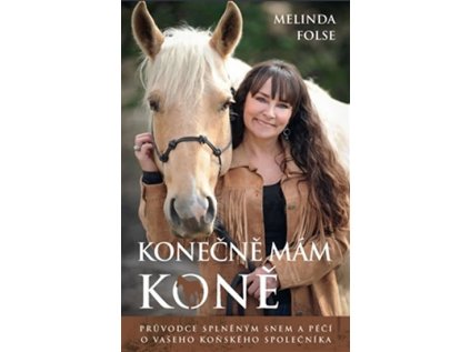 Konečně mám koně - Průvodce splněným snem a péčí o vašeho koňského společníka (Stav Použité zboží - Běžné opotřebení)