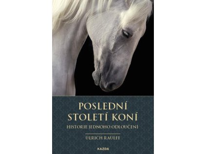 Poslední století koní - Historie jednoho odloučení (Stav Použité zboží - Jako nová)