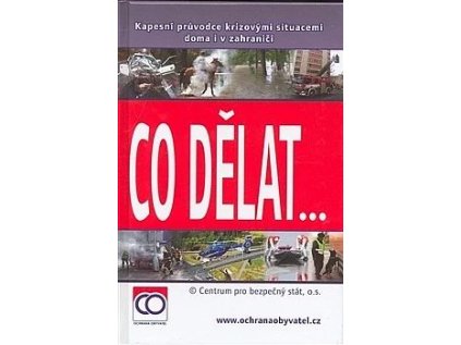 Co dělat... aneb kapesní průvodce krizovými situacemi doma i v zahraničí (Stav Použité zboží, jako nová)
