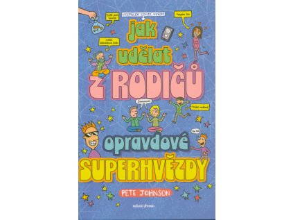 Jak udělat z rodičů opravdové superhvězdy (Stav Použité zboží - Jako nová)