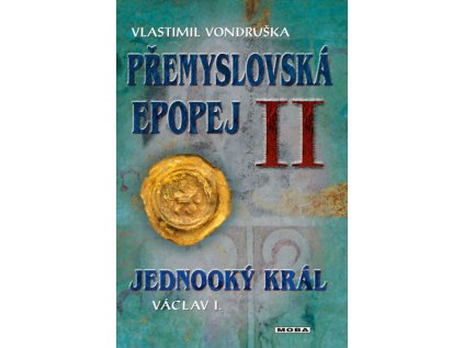 Přemyslovská epopej II. - Jednooký král Václav I. (Stav Použité zboží - Běžné opotřebení)