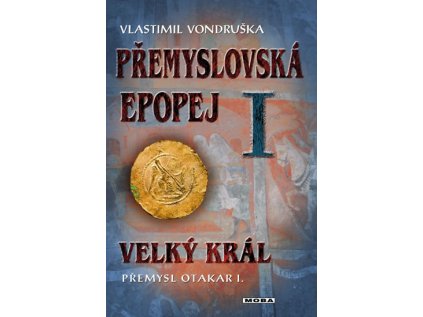 Přemyslovská epopej I. - Velký král Přemysl Otakar I. (Stav Použité zboží - Běžné opotřebení)
