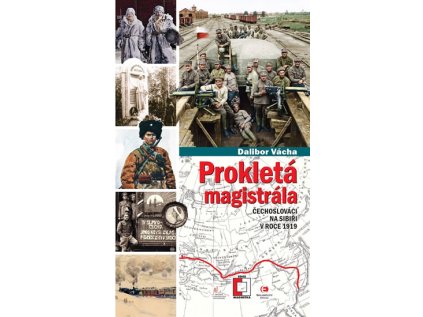 Prokletá magistrála: Čechoslováci na Sibiři v roce 1919 (Stav Použité zboží - Běžné opotřebení)