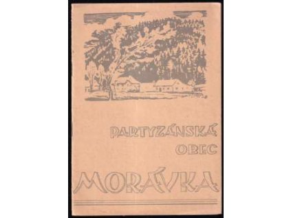 Partyzánská obec Morávka : několik vzpomínek na boje našeho lidu proti fašismu v letech 19 (Stav Použité zboží, Běžné opotřebení)