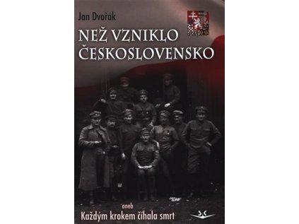 Než vzniklo Československo aneb Každým krokem číhala smrt (Stav Použité zboží - Běžné opotřebení)