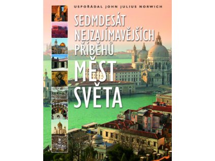 Sedmdesát nejzajímavějších příběhu měst světa (Stav Použité zboží - Běžné opotřebení)