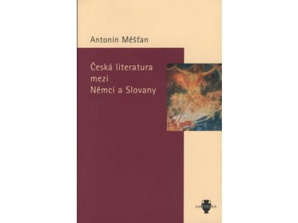 Česká literatura mezi Němci a Slovany (Stav Použité zboží - Běžné opotřebení)