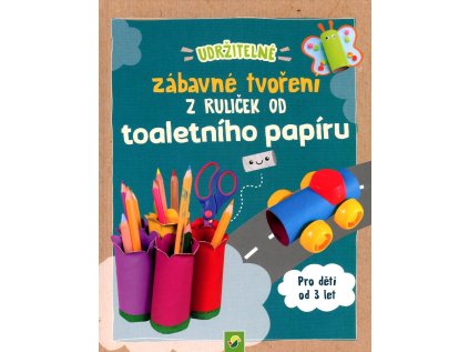 Zábavné tvoření z ruliček od toaletního papíru (Stav Nová)