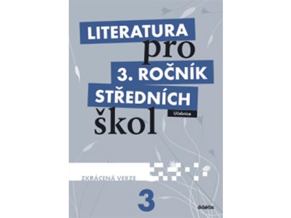 Literatura pro 3.ročník SŠ - Učebnice (zkrácená verze) (Stav Použité zboží - Běžné opotřebení)