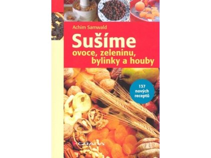 Sušíme ovoce, zeleninu, bylinky, houby (Stav Použité zboží - Běžné opotřebení)