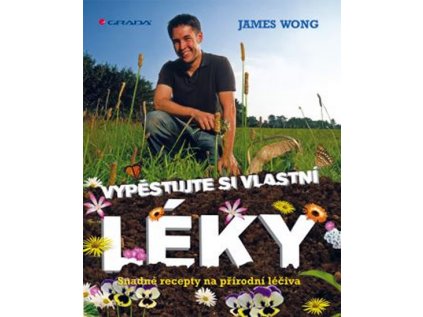 Vypěstujte si své vlastní léky - Snadné recepty na přírodní léčiva (Stav Použité zboží - Běžné opotřebení)