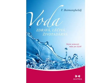 Voda zdravá, léčivá, životadárná - Nejste nemocní, máte jen žízeň! (Stav Použité zboží - Běžné opotřebení)