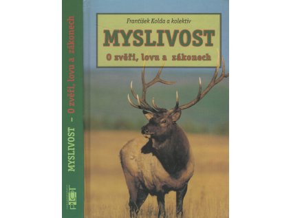 Myslivost - O zvěři, lovu a zákonech (Stav Nová - Mírně mechanicky požkozená)