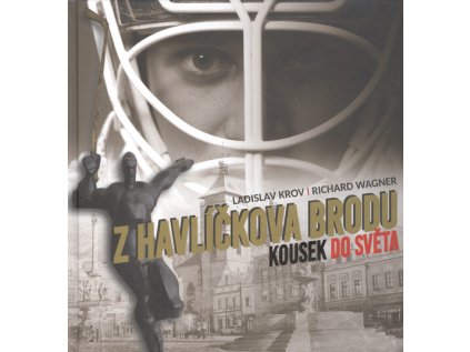 Z Havlíčkova Brodu kousek do světa (Stav Použité zboží - Jako nová)