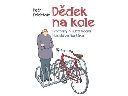 Dědek na kole - Fejetony s ilustracemi Miroslava Bartáka (Stav Použité zboží - Jako nová)