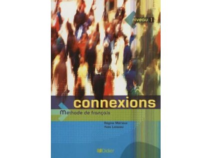 Connexions: Livre D´eleve Niveau 1 : Methode De Francais (Stav Použité zboží - Běžné opotřebení)