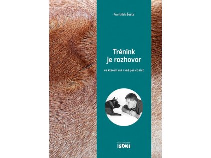 Trénink je rozhovor... ve kterém má i váš pes co říct (Stav Použité zboží - Jako nová)