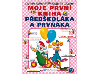 Moje první kniha předškoláka a prvňáka - Co mám umět než půjdu do školy (Stav Použité zboží - běžné opotřebení)