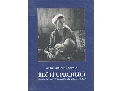 Řečtí uprchlíci: Kronika řeckého lidu v Čechách, na Moravě a ve Slezsku 1948-1989 (Stav Použité zboží, Běžné opotřebení)