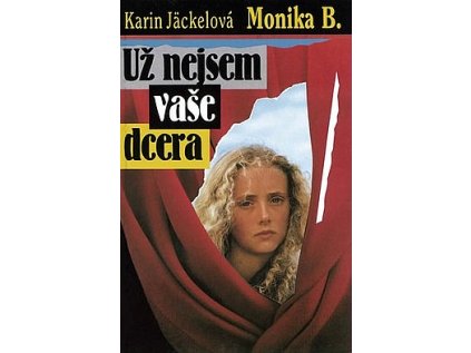 Už nejsem vaše dcera: Monika B. (Stav Použité zboží - běžné opotřebení)