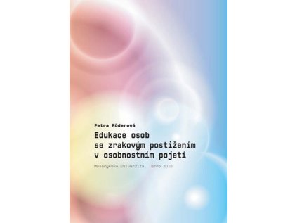 Edukace osob se zrakovým postižením v osobnostním pojetí (Stav Použité zboží - Jako nová)