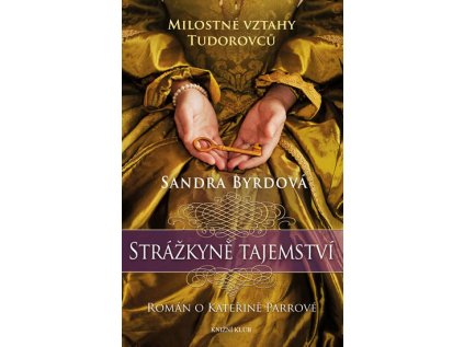 Strážkyně tajemství - Román o Kateřině Parrové. Milostné vztahy Tudorovců (Stav Použité zboží - Jako nová)