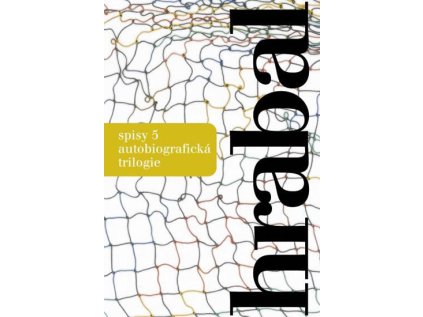 Hrabal spisy 5 - autobiografická trilogie (Stav Nová)