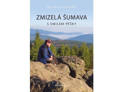 Zmizelá Šumava s Emilem pěšky (Stav Nová - Mírně mechanicky požkozená)