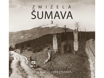 Zmizelá Šumava 3 (Stav Nová - Mírně mechanicky požkozená)