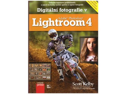 Digitální fotografie v Adobe Photoshop Lightroom 4 - Kelby Scott (Stav Nová - lehce poškozená)
