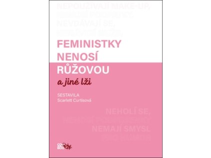 Feministky nenosí růžovou a jiné lži (Stav Nová - lehce poškozená)