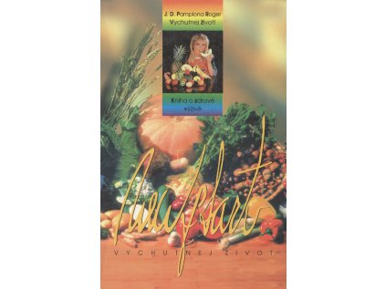 Vychutnej život! - Kniha o zdravé výživě (Stav Nová - Mírně mechanicky požkozená)