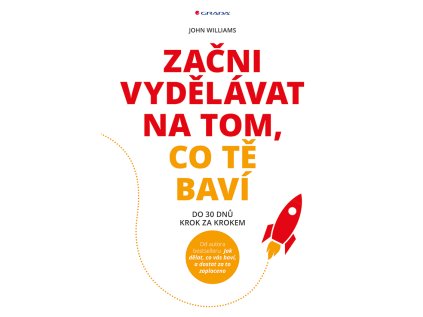 Začni vydělávat na tom, co tě baví - Do 30 dnů krok za krokem (Stav Použité zboží - Jako nová)