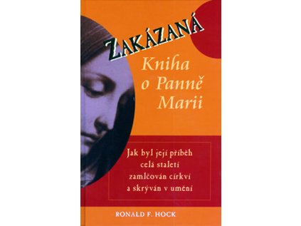 Zakázaná Kniha o panně Marii - Jak byl její příběh celá staletí zamlčován církví a skrýván (Stav Použité zboží - Běžné opotřebení)