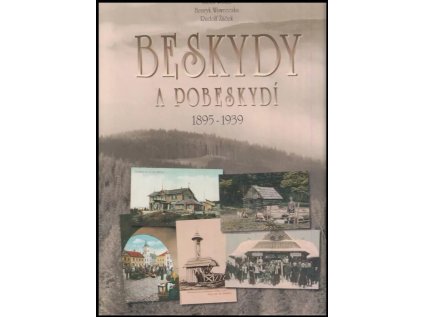 Beskydy a pobeskydí 1895-1939 (Stav Použité zboží - Jako nová)