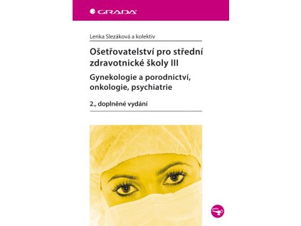 Ošetřovatelství pro střední zdravotnické školy III – Gynekologie a porodnictví, onkologie, (Stav Nová - lehce poškozená)