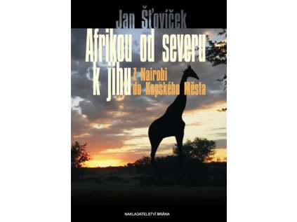 Afrikou od severu k jihu – Z Nairobi do Kapského města (Stav Nová - Mírně mechanicky požkozená)