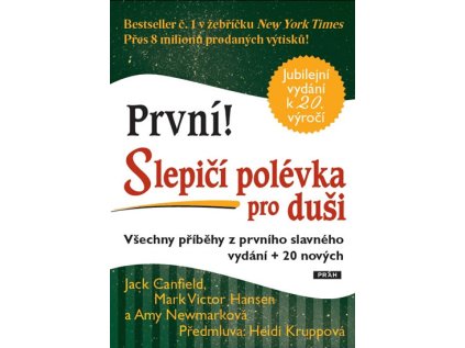 První! Slepičí polévka pro duši - Všechny příběhy z prvního slavného vydání + 20 nových (Stav Nová - Mírně mechanicky požkozená)