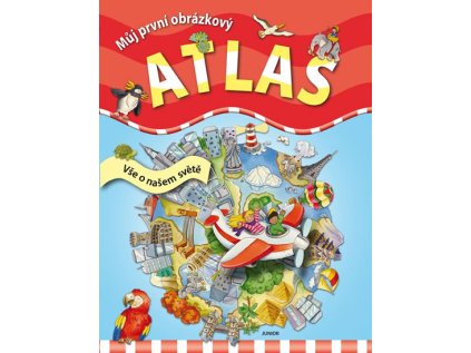 Můj první obrázkový atlas - Vše o našem světě (Stav Nová - Mírně mechanicky požkozená)